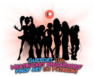 Support Meatbucket MegaBabes on Patreon!